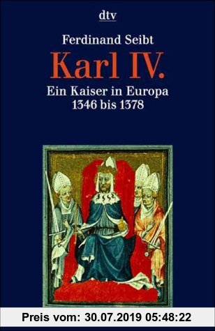 Karl IV.: Ein Kaiser in Europa ? 1346 bis 1378
