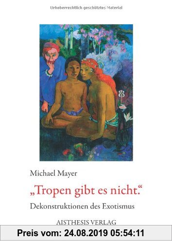 Gebr. - Tropen gibt es nicht: Dekonstruktionen des Exotismus