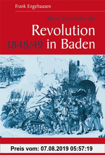 Gebr. - Kleine Geschichte der Revolution 1848/49 in Baden (Kleine Geschichte. Regionalgeschichte - fundiert und kompakt)