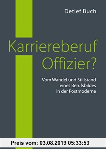 Gebr. - Karriereberuf Offizier?: Vom Wandel und Stillstand eines Berufsbildes in der Postmoderne