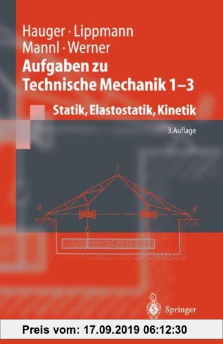 Aufgaben zu Technische Mechanik 1 - 3: Statik, Elastostatik, Kinetik (Springer-Lehrbuch)