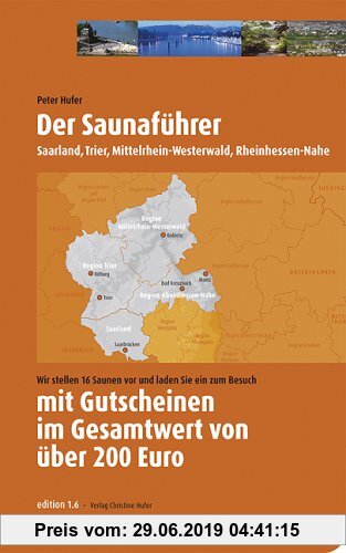 Gebr. - Der Saunaführer: Saunaführer mit Gutscheinen über 200 Euro Saarland, Mittelrhein-Westerwald, Rheinhessen-Nahe