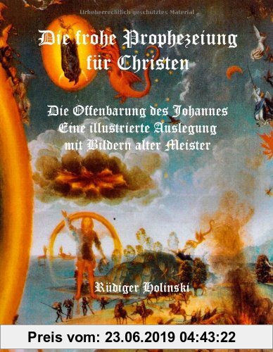 Gebr. - Die frohe Prophezeiung für Christen: Die Offenbarung des Johannes. Eine illustrierte Auslegung mit Bildern alter Meister