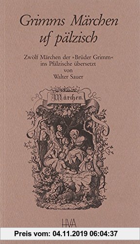 Gebr. - Grimms Märchen uf pälzisch: Zwölf Märchen der Brüder Grimm ins Pfälzische übersetzt