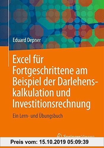 Gebr. - Excel für Fortgeschrittene am Beispiel der Darlehenskalkulation und Investitionsrechnung: Ein Lern- und Übungsbuch