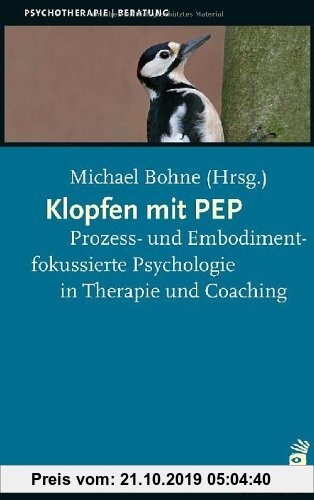 Gebr. - Klopfen mit PEP: Prozess- und Embodimentfokussierte Psychologie in Therapie und Coaching