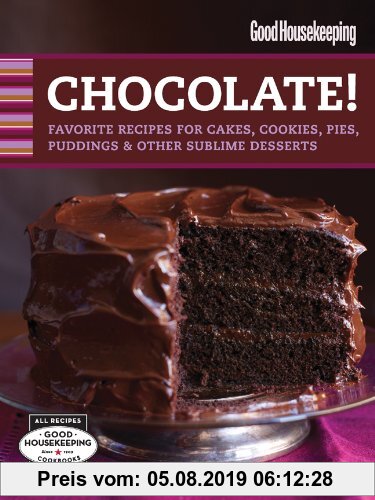 Gebr. - Good Housekeeping Chocolate!: Favorite Recipes for Cakes, Cookies, Pies, Puddings & Other Sublime Desserts (Good Housekeeping Cookbooks)