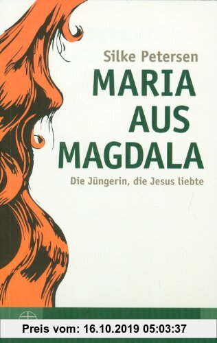 Gebr. - Maria aus Magdala. Die Jüngerin, die Jesus liebte. (Biblische Gestalten): Die JÃ1/4ngerin, die Jesus liebte