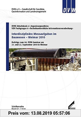 Gebr. - Interdisziplinäre Messaufgaben im Bauwesen – Weimar 2010: Beiträge zum 98. DVW-Seminar am 21. und 22. September 2010 in Weimar (Schriftenreihe