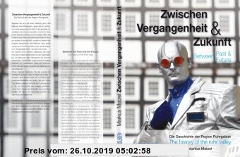 Gebr. - Zwischen Vergangenheit & Zukunft / Between Past & Future: Die Geschichte der Region Ruhrgebiet / The history of the ruhr valley
