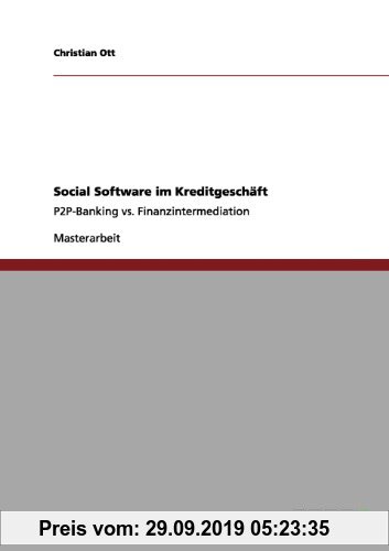 Gebr. - Social Software im Kreditgeschäft: P2P-Banking vs. Finanzintermediation
