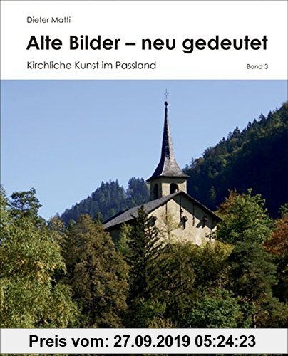 Gebr. - Alte Bilder - neu gedeutet, Band 3: Kirchliche Kunst im Passland
