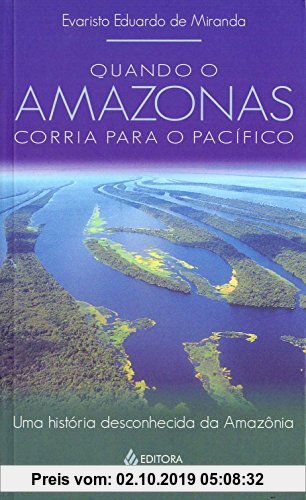 Gebr. - Quando O Amazonas Corria Para O Pacifico: Uma Historia Desconhecida Da Amazonia