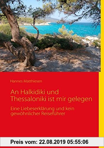 Gebr. - An Halkidiki und Thessaloniki ist mir gelegen: Eine Liebeserklärung und kein gewöhnlicher Reiseführer