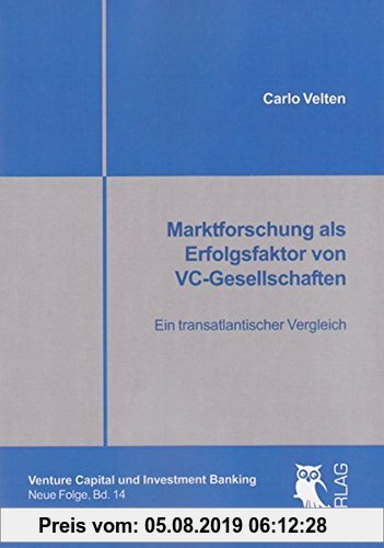 Gebr. - Marktforschung als Erfolgsfaktor von VC-Gesellschaften: Ein transatlantischer Vergleich (Venture Capital und Investment Banking, Neue Folge)