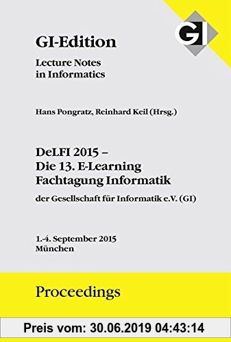 Gebr. - GI Edition Proceedings Band 247 - DeLFI 2015 – Die 13. E-Learning Fachtagung Informatik der Gesellschaft für Informatik e.V.: Tagung 1.-4. Sep