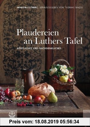 Gebr. - Plaudereien an Luthers Tafel. Köstliches und Nachdenkliches.
