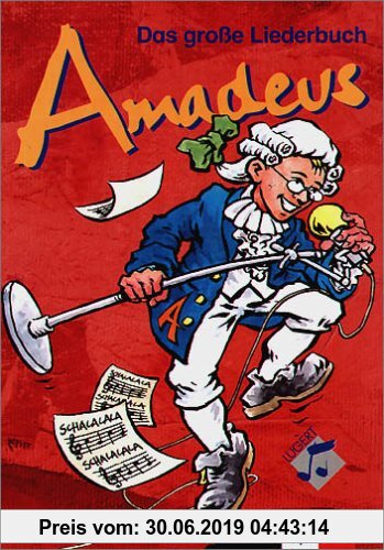 Gebr. - Amadeus-Liederbücher: Amadeus. Das Große Liederbuch: Unterrichtswerk für den Musikunterricht in den Sekundarstufen