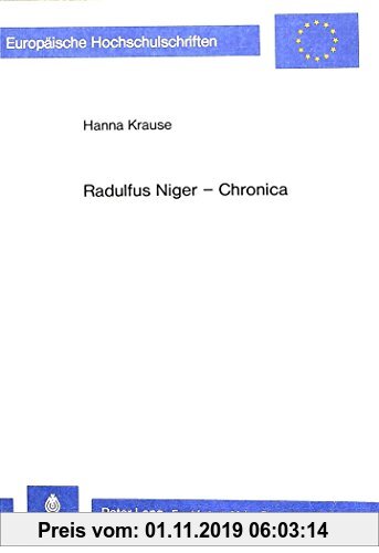 Gebr. - Radulfus Niger - Chronica: Eine englische Weltchronik des 12. Jahrhunderts (Europäische Hochschulschriften / European University Studies / Pub