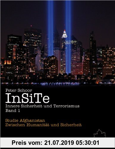 Gebr. - InSiTe. Innere Sicherheit und Terrorismus 01: Studie Afghanistan. Zwischen Humanität und Sicherheit