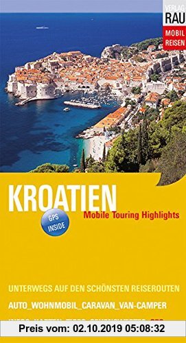 Gebr. - Kroatien: Mobile Touring Highlights (Mobil Reisen - Die schönsten Auto- & Wohnmobil-Touren)