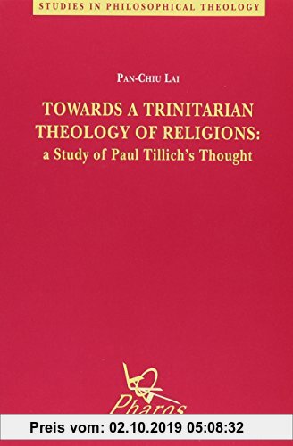 Gebr. - Towards a Trinitarian Theology of Religions a Study of Paul Tillich's Thought (Studies in Philosophical Theology, Band 8)