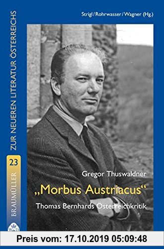 Gebr. - Morbus Austriacus: Thomas Bernhards Österreichkritik