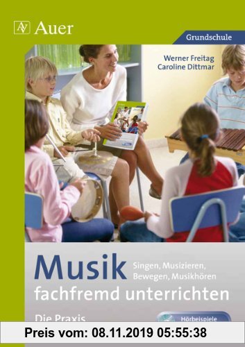 Gebr. - Musik fachfremd unterrichten - die Praxis 3/4: Singen, Musizieren, Bewegen, Musikhören (3. und 4. Klasse)