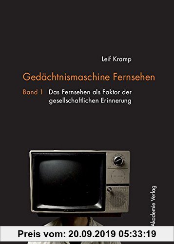 Gebr. - Gedächtnismaschine Fernsehen: Band 1: Das Fernsehen als Faktor der gesellschaftlichen Erinnerung. Band 2: Probleme und Potenziale der Fernsehe