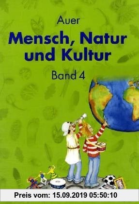 Gebr. - Auer Mensch, Natur und Kultur, Bd 4: Schülerbuch