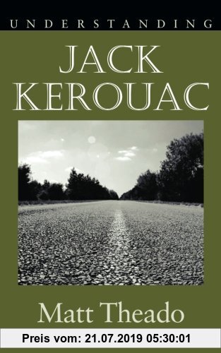 Gebr. - Understanding Jack Kerouac (Understanding Contemporary American Literature)
