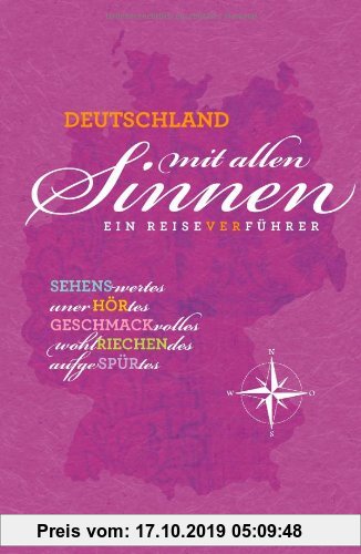 Gebr. - Deutschland mit allen Sinnen - ein Reiseverführer: eine sinnliche Deutschlandreise mit Erlebnissen für jedermann, vom Duftmuseum in Köln bis z