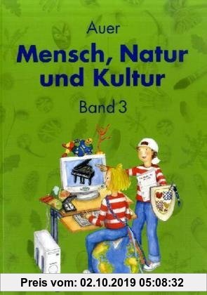 Gebr. - Auer Mensch, Natur und Kultur: Mensch, Natur und Kultur. Bd. 1. Schülerbuch. Liedersammlung für das 3. und 4. Schuljahr. Ausgabe S (Lernmateri