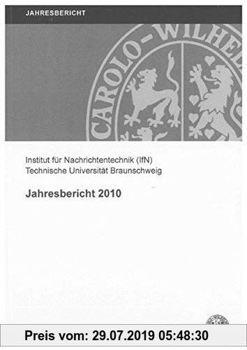 Gebr. - Jahresbericht 2010 (Mitteilungen aus dem Institut für Nachrichtentechnik der Technischen Universität Braunschweig)
