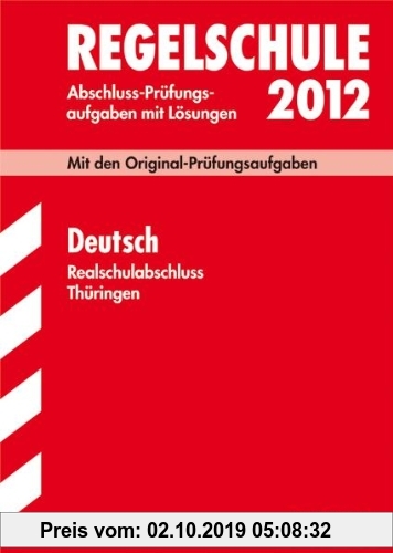 Gebr. - Deutsch Realschulabschluss 2012; Mit den Original-Prüfungsaufgaben Jahrgänge 2005-2011 mit Lösungen.