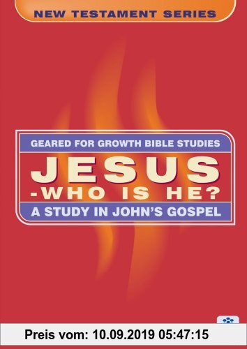 Gebr. - Jesus - Who Is He?: A Study of John's Gospel (Geared for Growth: New Testament)