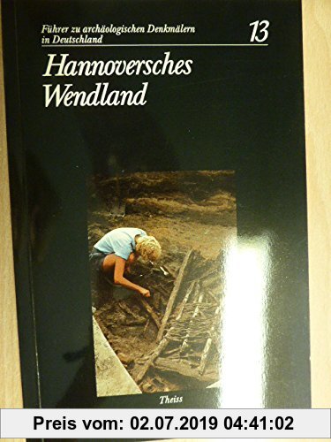 Hannoversches Wendland (Führer zu archäologischen Denkmälern in Deutschland)