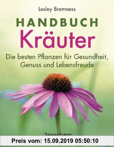 Gebr. - Handbuch Kräuter: Mehr als 100 Pflanzen für Gesundheit, Wohlbefinden und Genuss