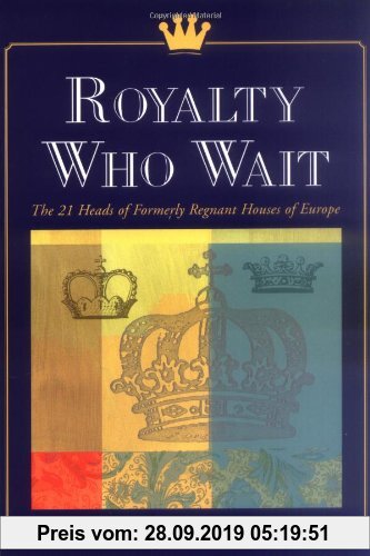 Gebr. - Royalty Who Wait: The 21 Heads of Formerly Regnant Houses of Europe