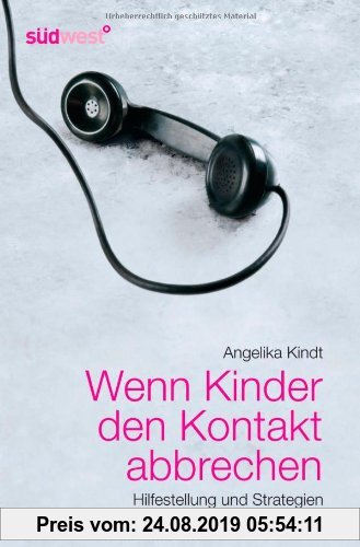 Gebr. - Wenn Kinder den Kontakt abbrechen: Hilfestellung und Strategien einer verlassenen Mutter