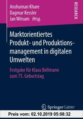 Gebr. - Marktorientiertes Produkt- und Produktionsmanagement in digitalen Umwelten: Festgabe für Klaus Bellmann zum 75. Geburtstag