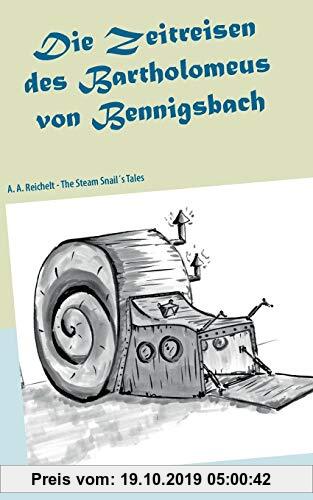 Gebr. - Die Zeitreisen des Bartholomeus von Bennigsbach: The Steam Snail´s Tales