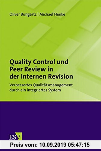 Gebr. - Quality Control und Peer Review in der Internen Revision: Verbessertes Qualitätsmanagement durch ein integriertes System