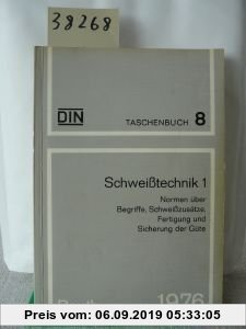 Gebr. - Schweißtechnik 1. Normen über Begriffe, Schweißzusätze, Fertigung und Sicherung der Güte. DIN Tasche