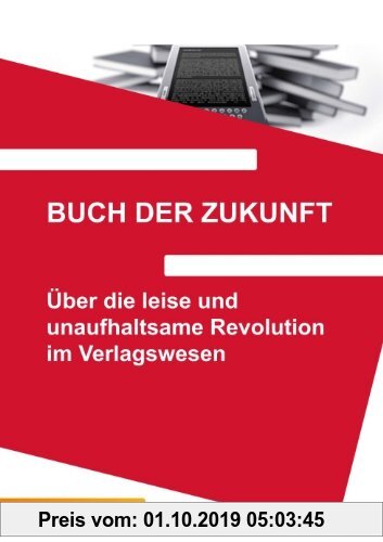 Gebr. - Buch der Zukunft: Über die leise und unaufhaltsame Revolution im Verlagswesen
