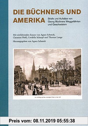 Gebr. - Die Büchners und Amerika: Briefe und Aufsätze von Georg Büchners Weggefährten und Geschwistern