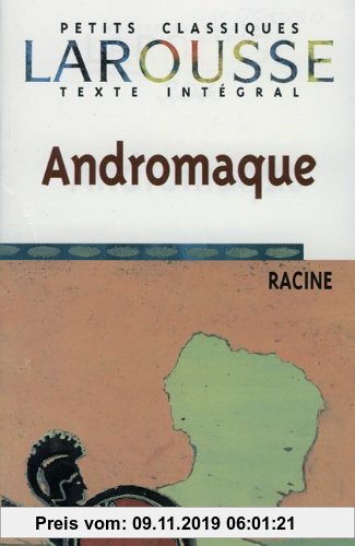 Gebr. - Petits Classiques Larousse: Andromaque: Texte Intégral - Bisherige Ausgabe