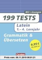Gebr. - 199 Tests. Latein 1.-4. Lernjahr. Grammatik und Übersetzen: Buch mit Lösungen