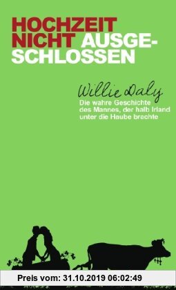 Gebr. - Hochzeit nicht ausgeschlossen: Die wahre Geschichte des Mannes, der halb Irland unter die Haube brachte