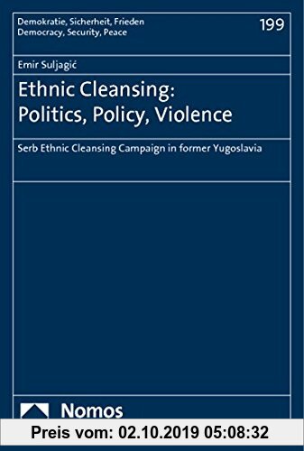 Gebr. - Ethnic Cleansing: Politics, Policy, Violence: Serb Ethnic Cleansing Campaign in former Yugoslavia (Demokratie, Sicherheit, Frieden)